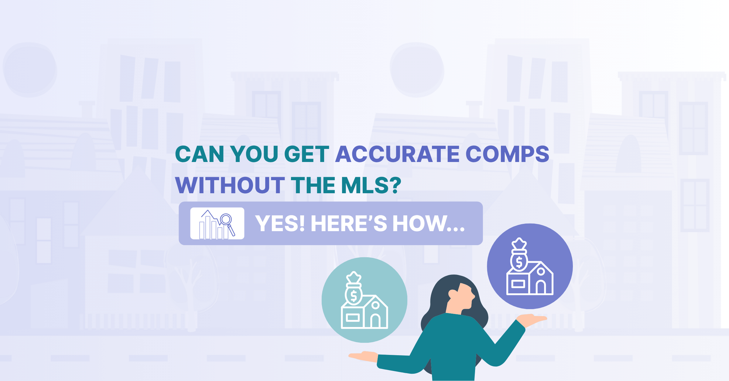 Can You Get Accurate Comps Without the MLS? Yes—Here’s How